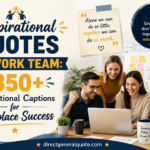 Inspirational Quotes for Work Team: 350+ Motivational Captions for Workplace Success