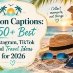 Vacation Captions: 350+ Best Instagram, TikTok and Travel Ideas for 2026